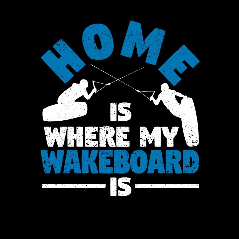La maison est l’endroit où mon wakeboard est drôle wakeboard