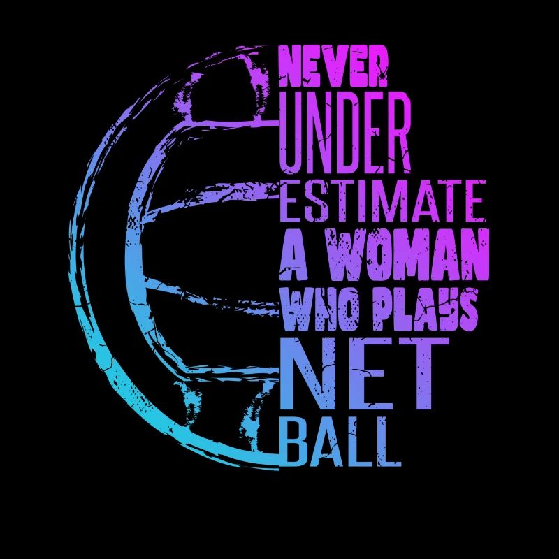 Never Underestimate A Woman Who Plays Netball