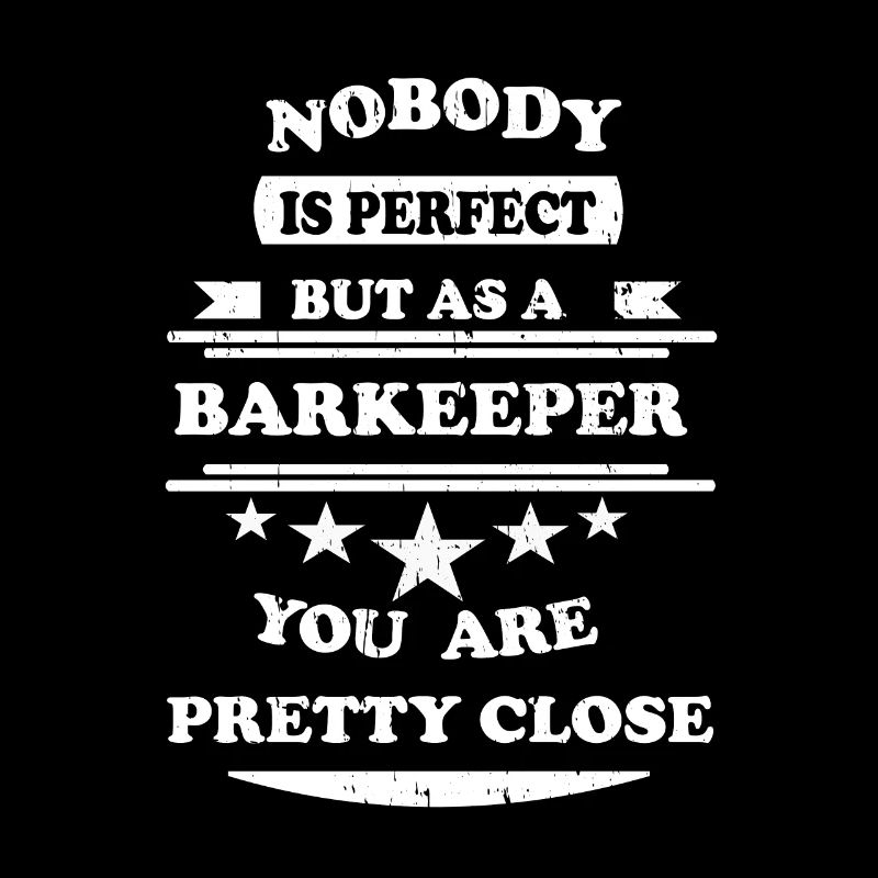 Nobody is perfect white barkeeper