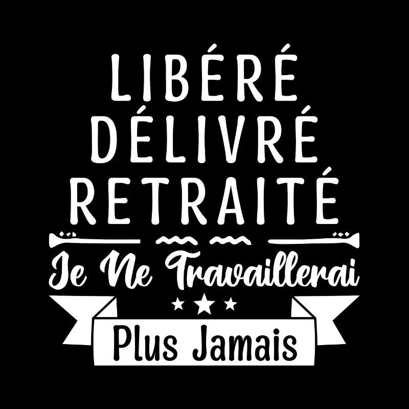 idée cadeau retraité, Libéré délivré retraité.