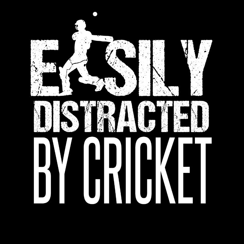 Easily Distracted By Cricket