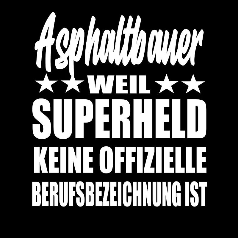 Asphaltbauer Superheld Spruch