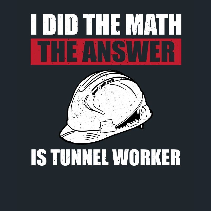 Funny tunnel worker saying