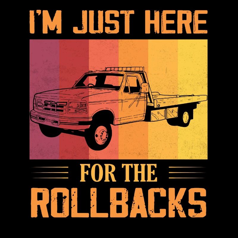 I'm Just Here For The Rollbacks Tow Truck Driver T