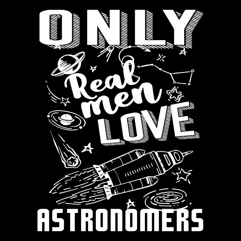 Astronomer Only Real Men Love Astronomers