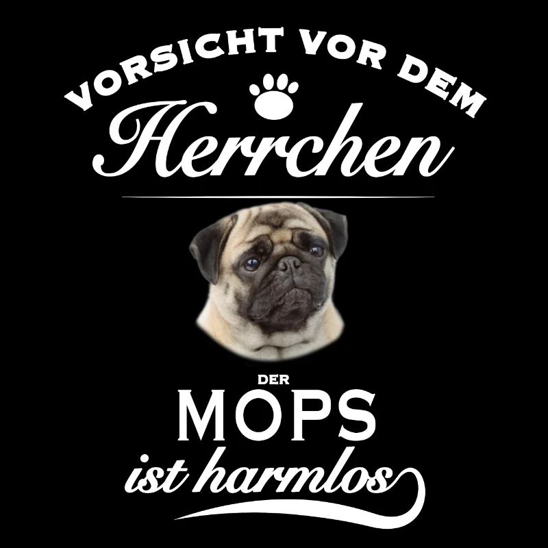 Vorsicht vor dem Herrchen, Hund harmlos - Mops
