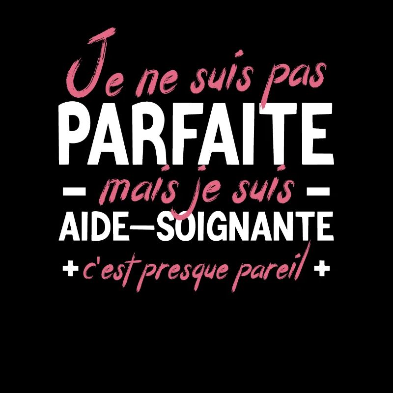 Cadeau Aide-Soignante - Pas Parfaite