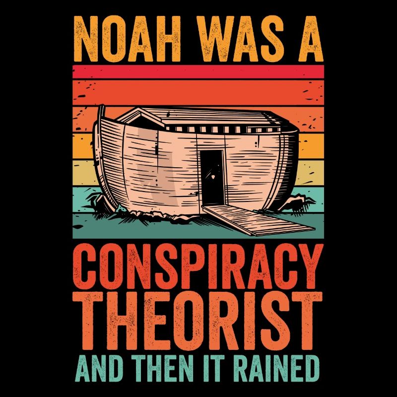 Noah war ein Verschwörungstheoretiker und es regnete