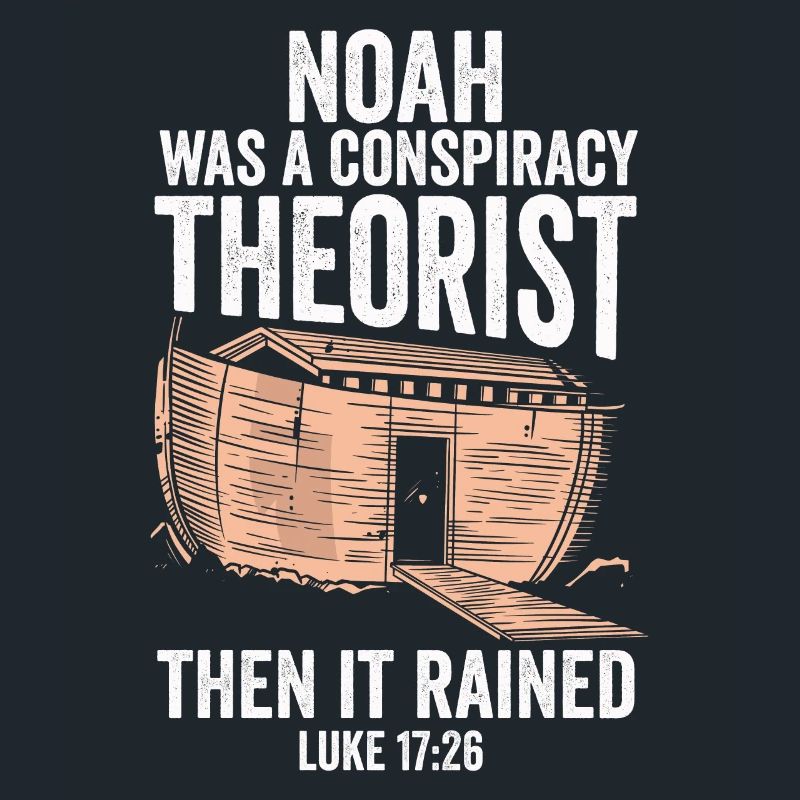 Noah war ein Verschwörungstheoretiker und es regnete