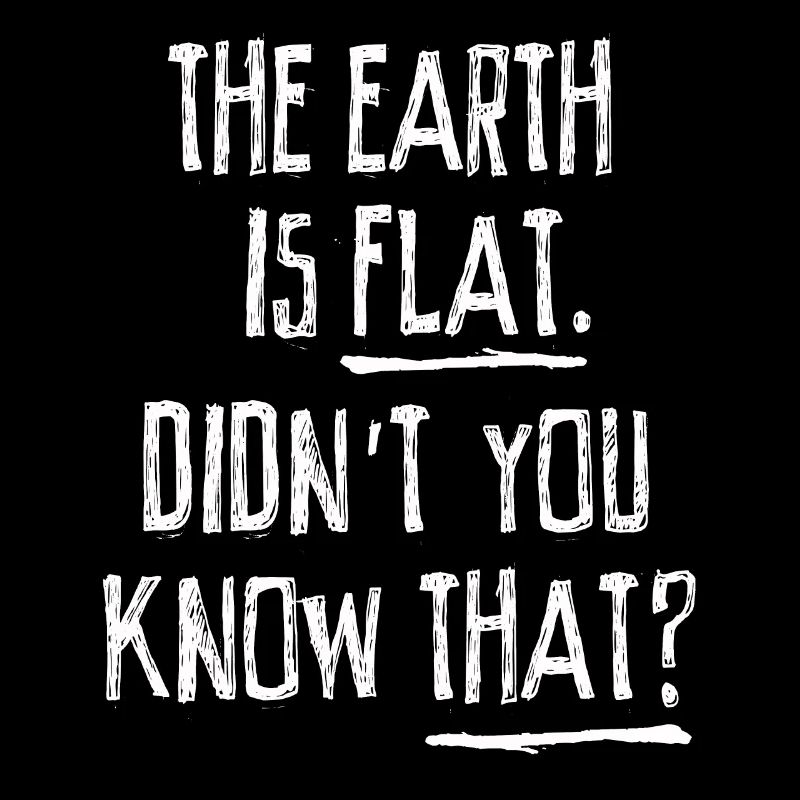 La terre est plate, vous ne le saviez pas ?
