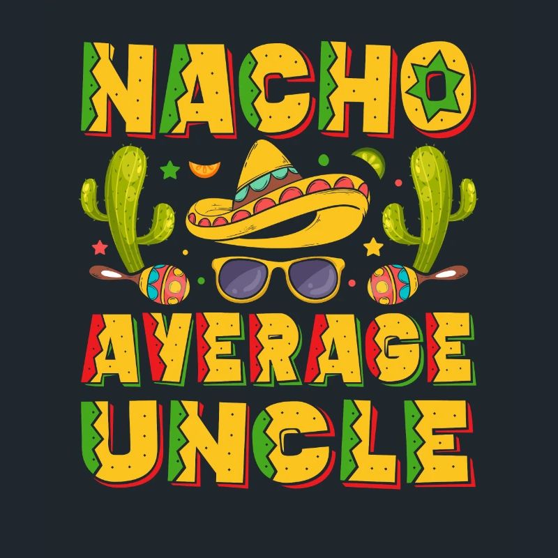 Nacho Average Uncle