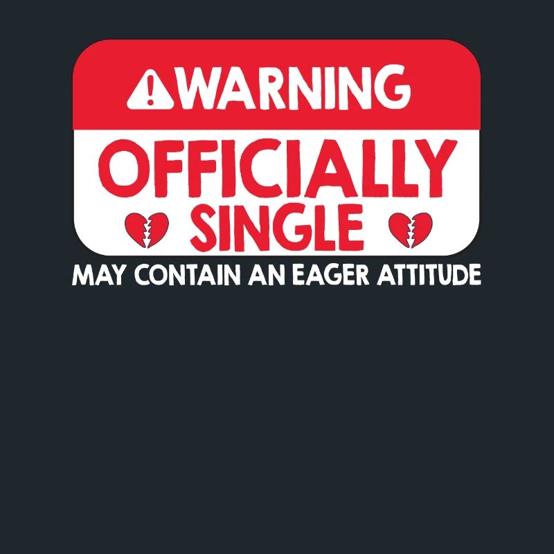 Warning Officially Single Eager Attitude