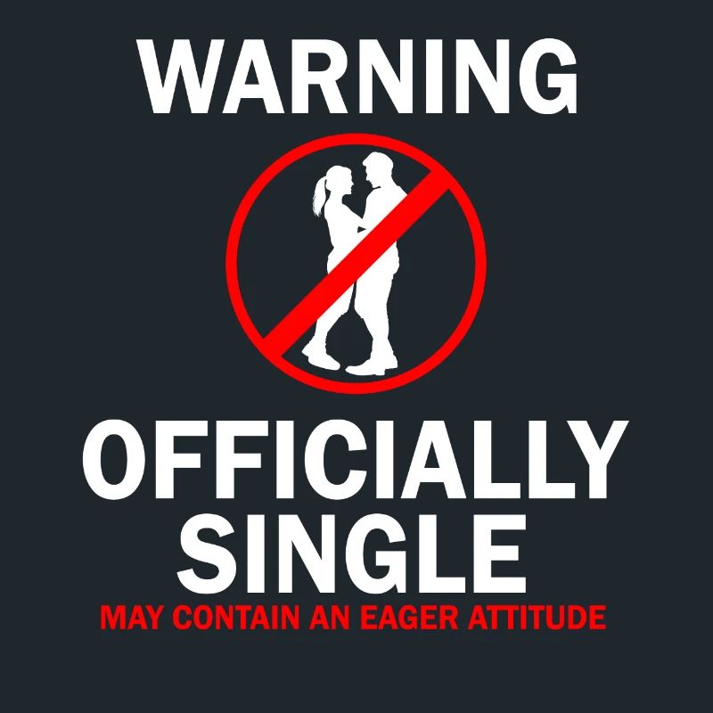 Warning Officially Single Eager Attitude
