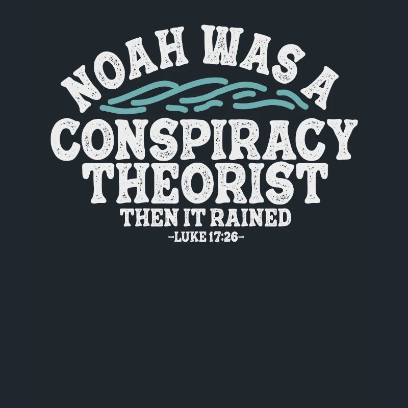 Noah war ein Verschwörungstheoretiker und es regnete