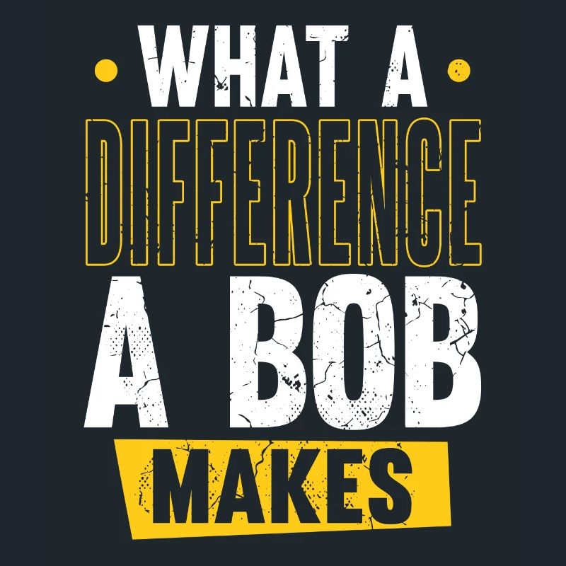 Robert Name Bob What A Difference A Bob Makes