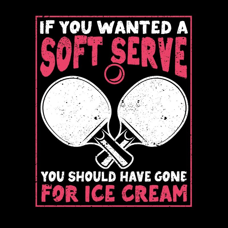 Wenn du ein Softeis haben willst Tischtennis Ping