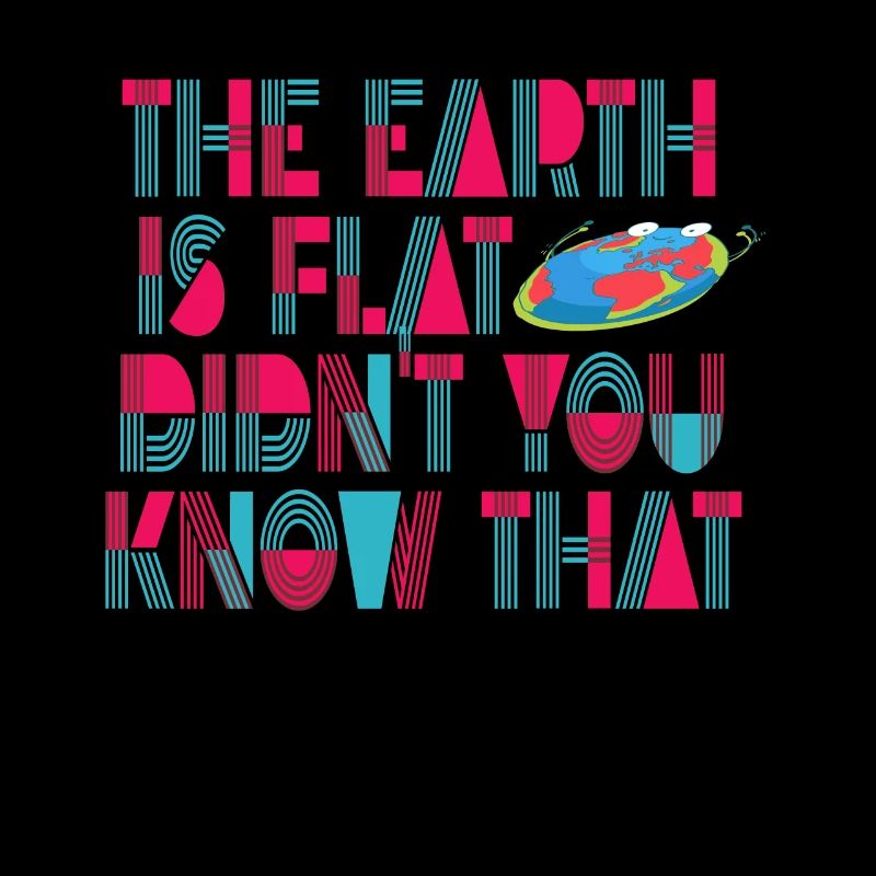 Die Erde ist flach, wussten Sie das nicht?