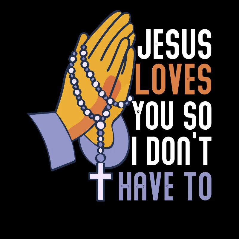 Jesus liebt dich, damit ich es nicht tun muss