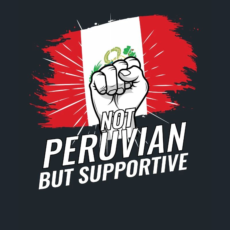 Not Peruvian But Supportive Peru Flag Country