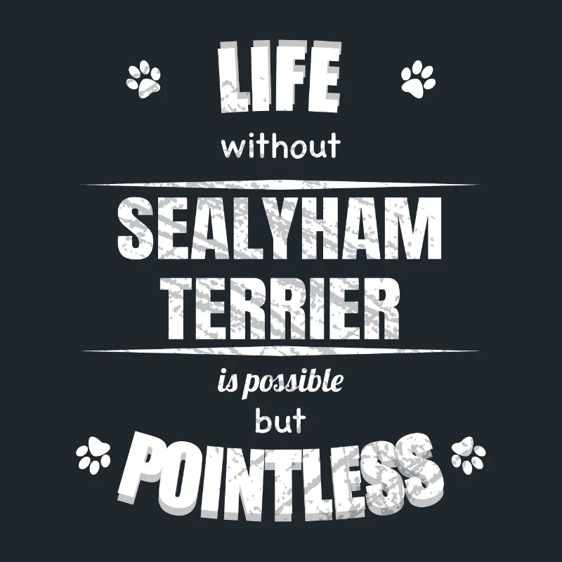 Life is possible but pointless - Sealyham Terrier