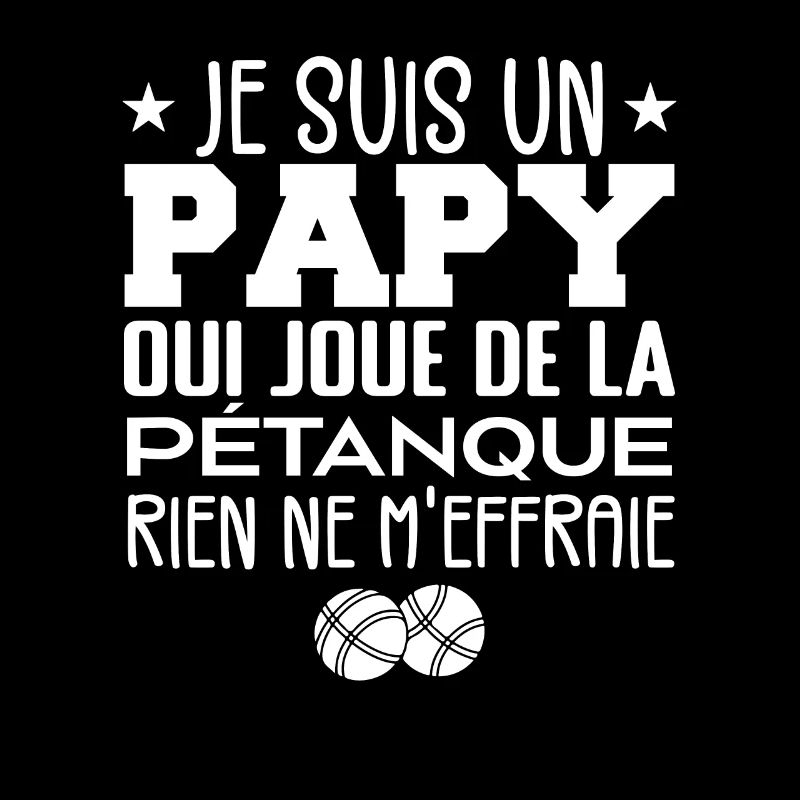 Papy Pétanque Cadeau Pétanque Citations