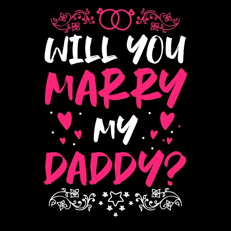 Will You Marry My Daddy Proposal