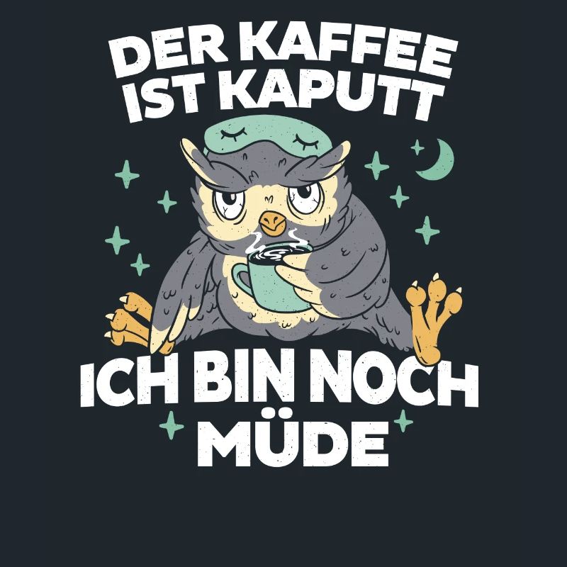 Kaffee ist kaputt - Bin noch Müde Eule