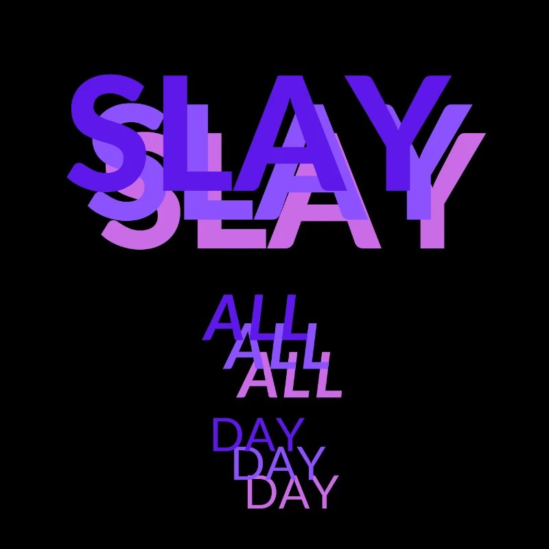 Slay all day
