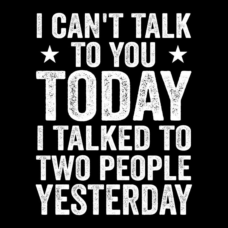 I Can't Talk To You Today Funny Lazy Introvert Tee