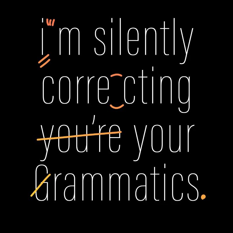 I'm Silently Correcting Your Grammar