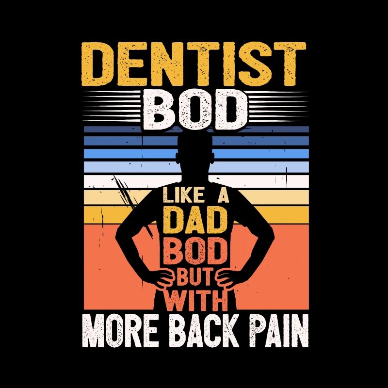 Dentist Bod Like A Dad Bod Funny Dentistry