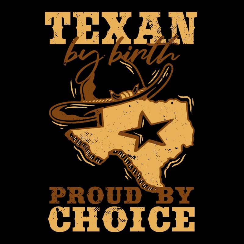 Texan By Birth Proud By Choice | Lone Star | Texas