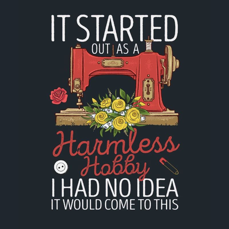 In the beginning it was a harmless hobby: sewing, quilting