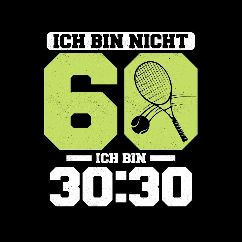 Ich bin nicht 60 Ich bin 30:30 Tennis Schläger