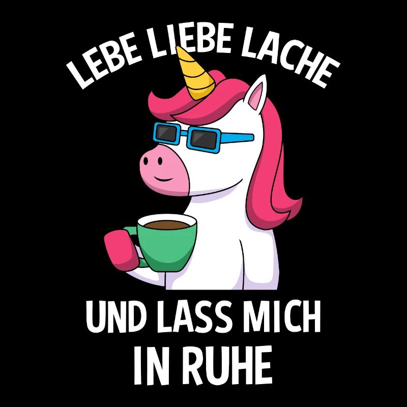 Lebe Liebe Lache & Lass Mich In Ruhe Einhorn