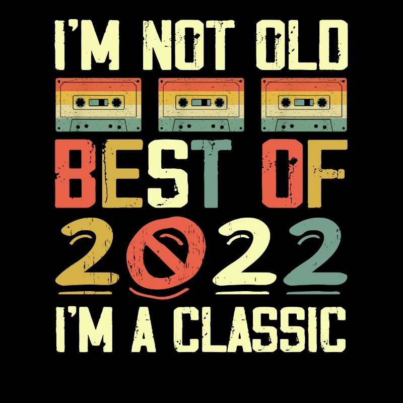 2022 I'm Not Old I'm Classic Vintage 2022 Geburtstag