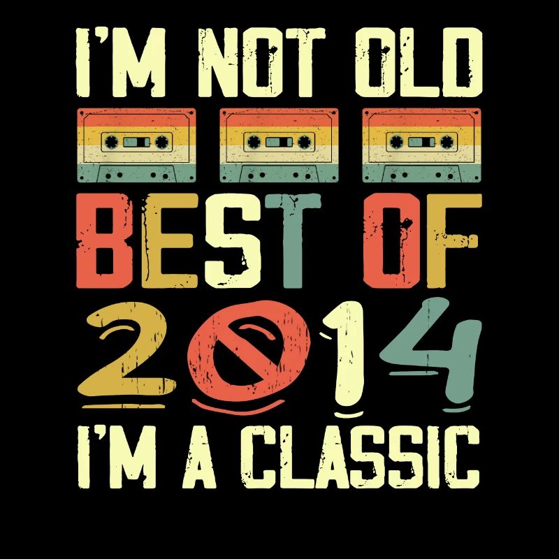 2014 I'm Not Old I'm Classic Vintage 2014 Geburtstag