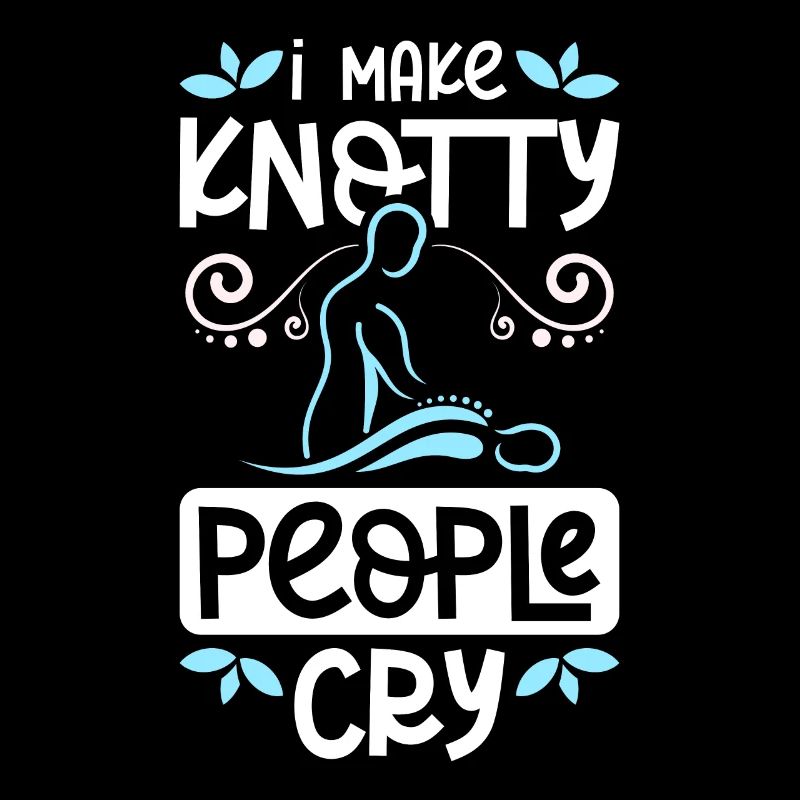 I make knotty people cry Massage therapists