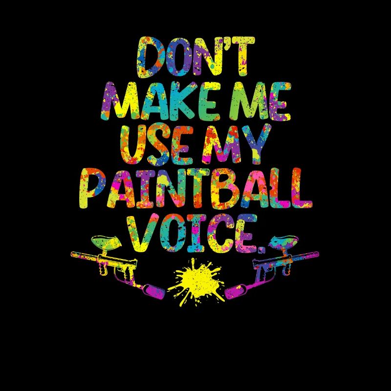 Ne me forcez pas à utiliser ma voix de paintball