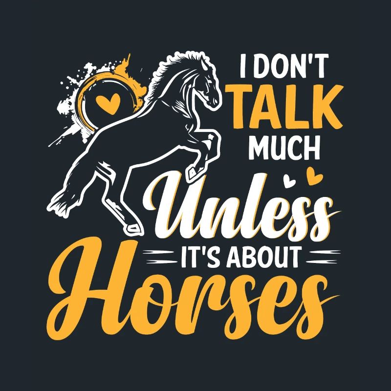 I don't talk much except it's about horses