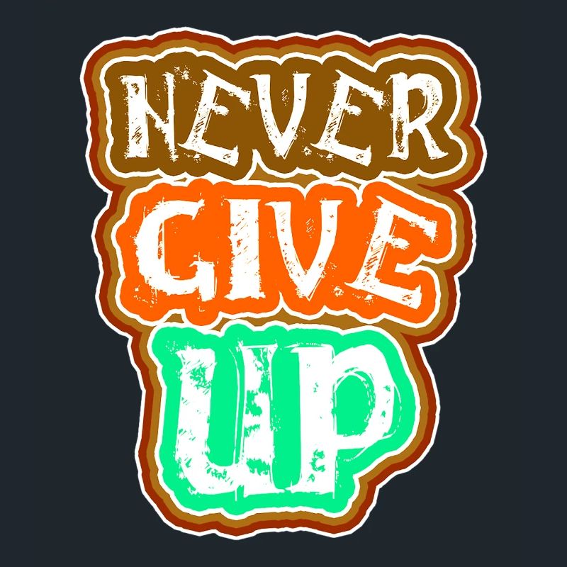Never give up