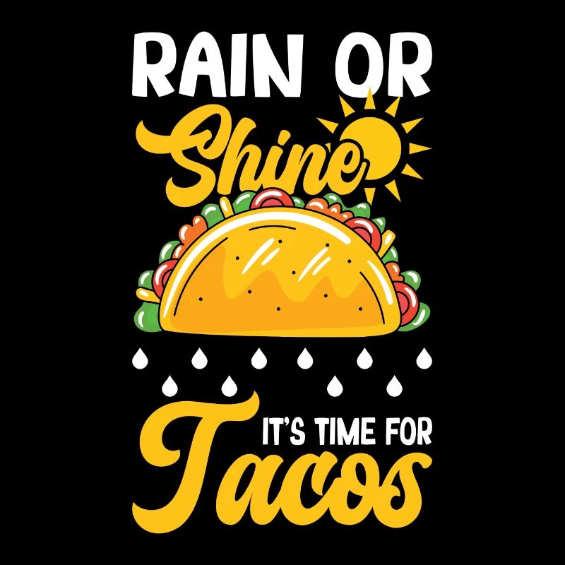 Rain Or Shine It's Time For Tacos
