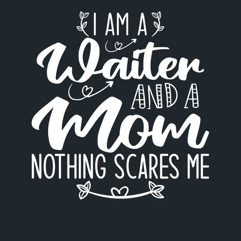 Ich bin ein Kellner und eine Mutter Nichts macht mir Angst