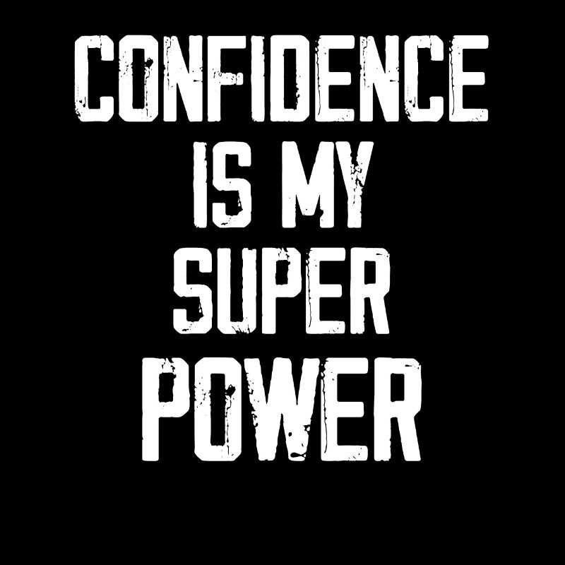 Confidence Is My Super Power - Funny