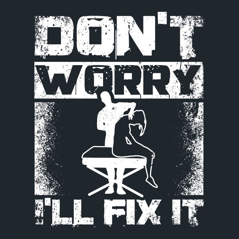 Don't worry I'll fix it Chiropractor
