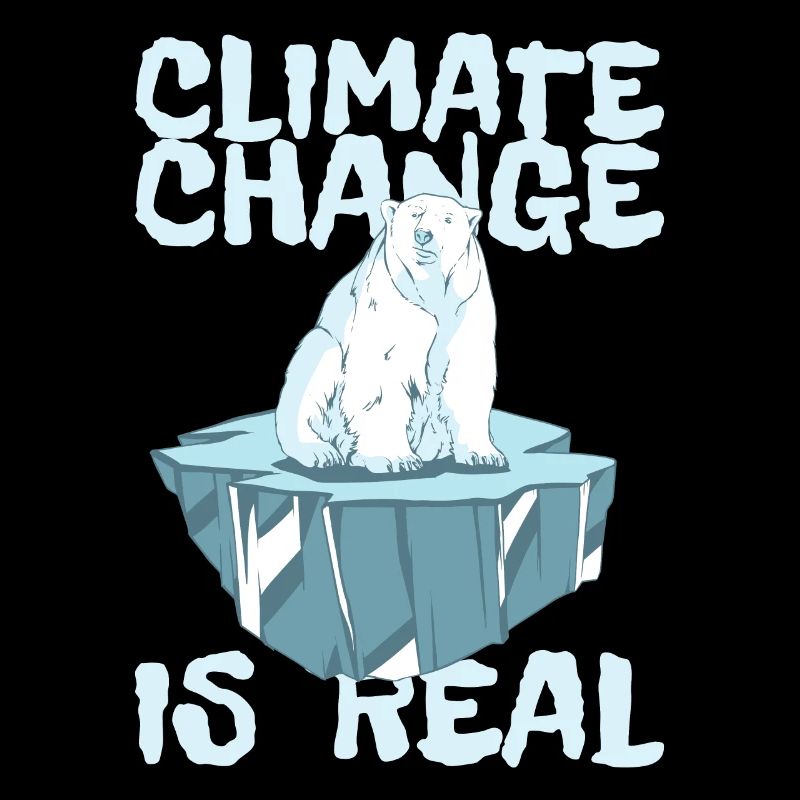 CLIMATE CHANGE IS REAL - Klimawandel Klimaschutz