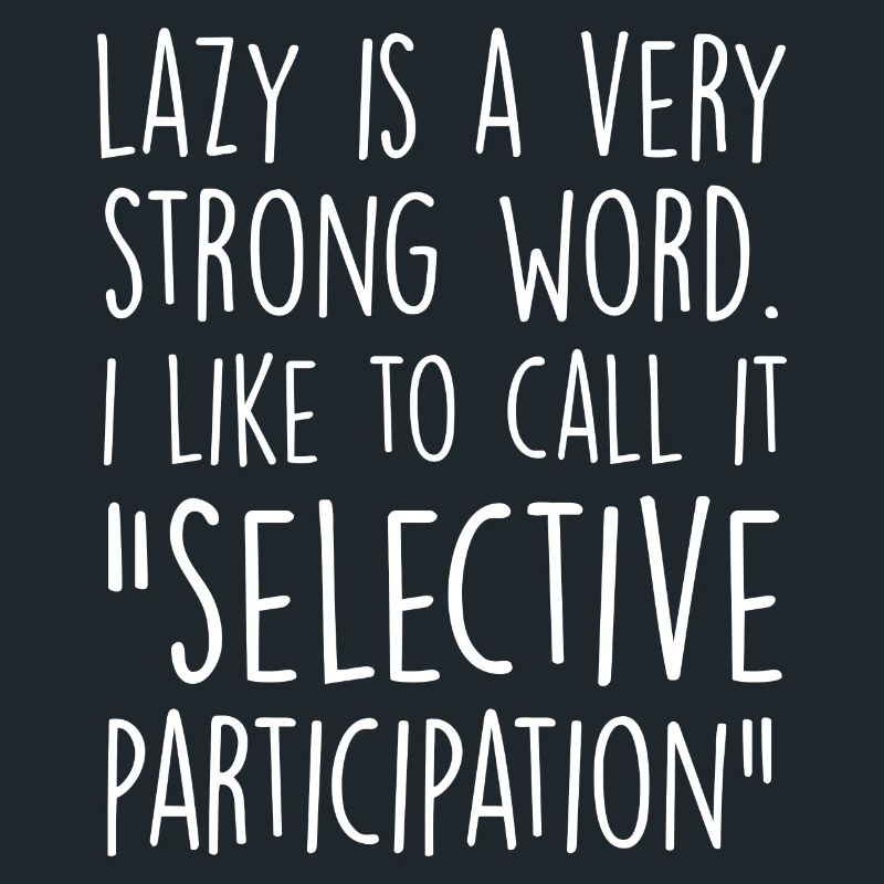 Lazy is a Very Strong Word Selective Participation