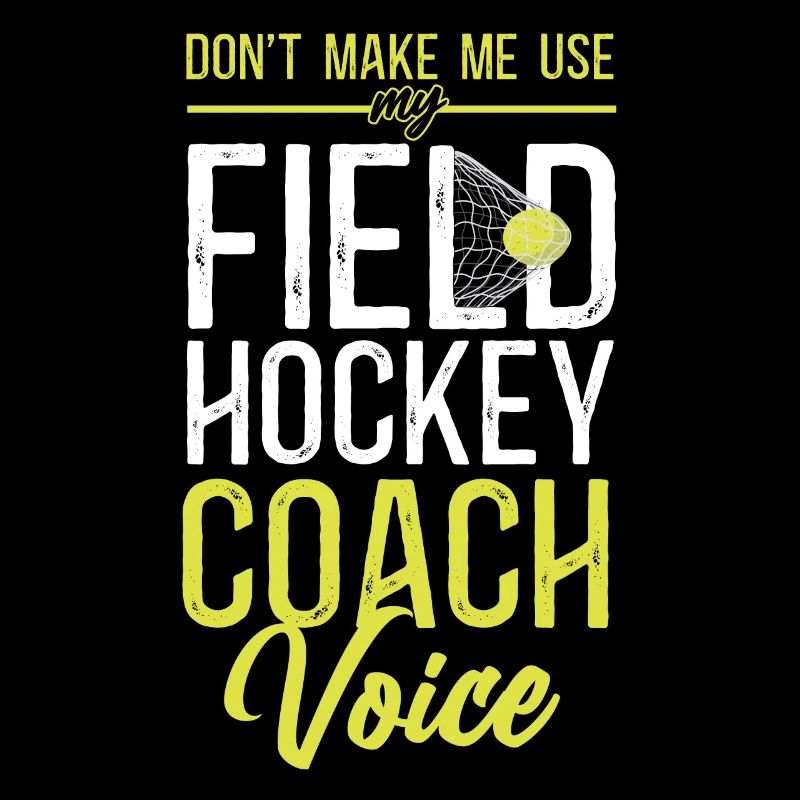 Field Hockey Coach Don't Make Me