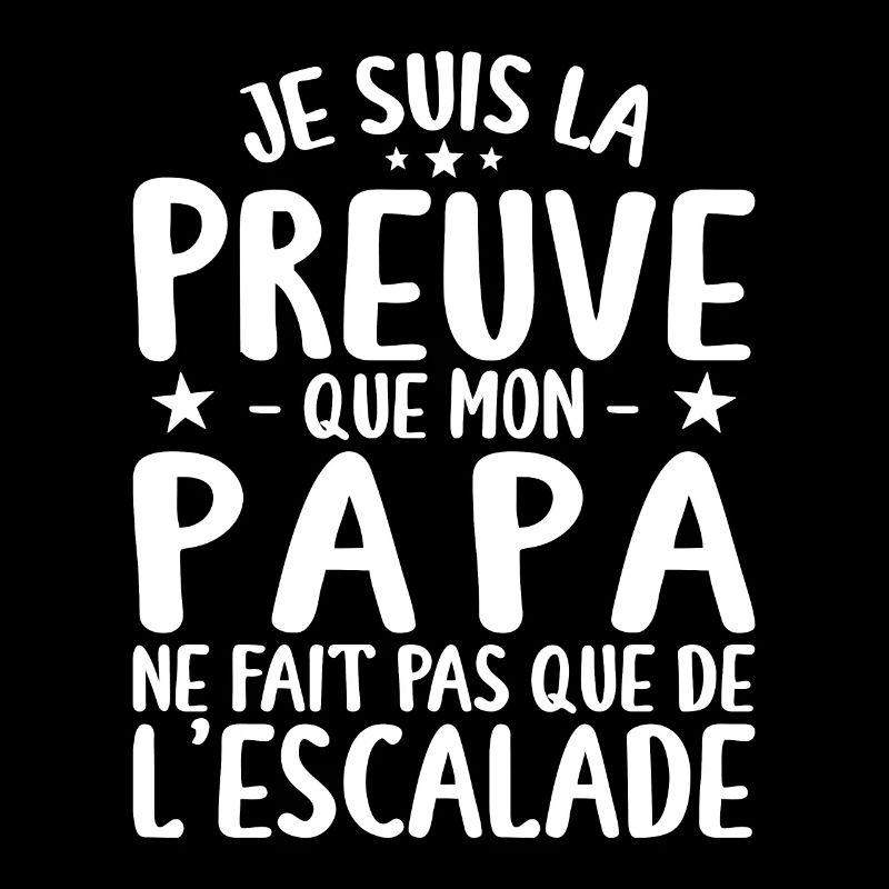 Preuve Que Papa Ne Fait Pas Que De L'escalade
