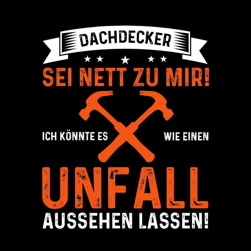 Dachdecker sei nett zu mir